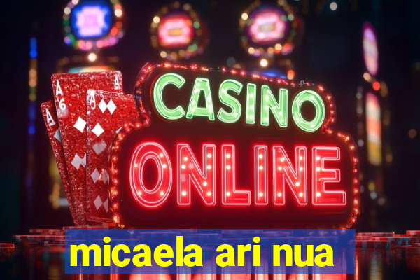 micaela ari nua